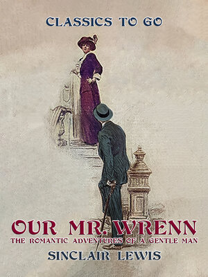 cover image of Our Mr. Wrenn the Romantic Adventures of a Gentle Man